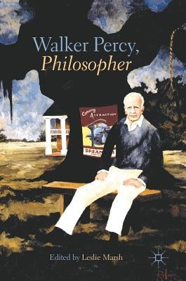 Walker Percy, Philosopher by Marsh, Leslie
