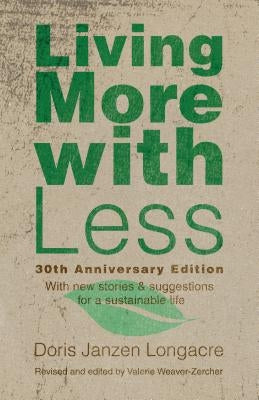 Living More with Less, 30th Anniversary Edition by Longacre, Doris Janzen