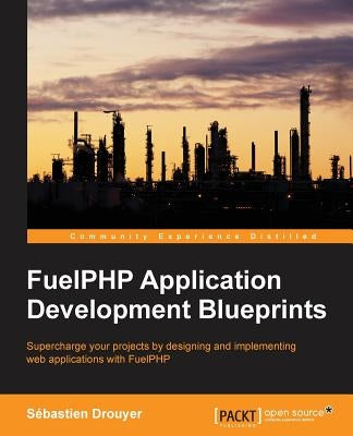FuelPHP Application Development Blueprints by Drouyer, Sébastien