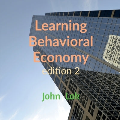 Learning Behavioral Economy edition 2 by Lok, John