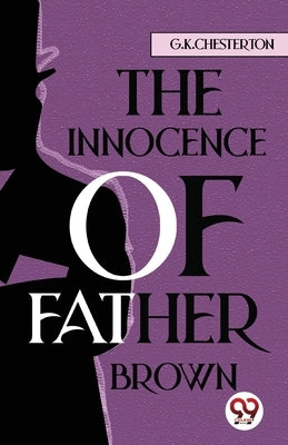 The Innocence Of Father Brown by Chesterton, G. K.