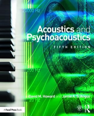 Acoustics and Psychoacoustics by Howard, David M.