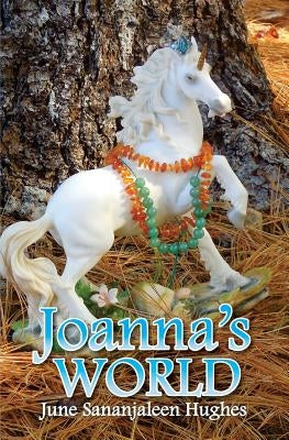 Joanna's World: With Stardust and Freedom and Sage by Hughes, June Sananjaleen