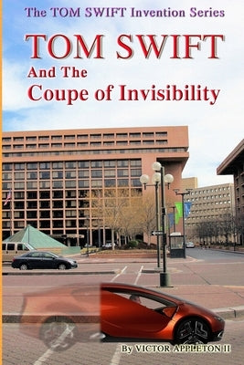 TOM SWIFT And The Coupe of Invisibility by Hudson, Thomas