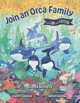 Join an Orca Family with Sam and Crystal by Snively, Gloria