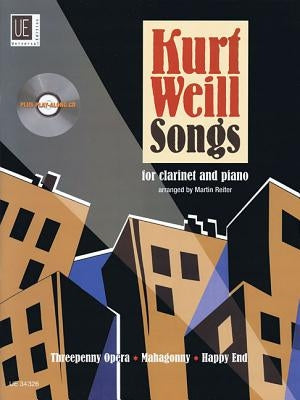 Kurt Weill Songs: Clarinet and Piano with CD of Performance and Play-Along Tracks Book/CD by Weill, Kurt