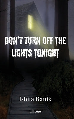 Don't Turn off the Lights Tonight by Ishita Banik