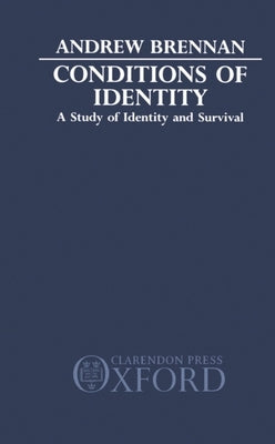 Conditions of Identity: A Study in Identity and Survival by Brennan, Andrew