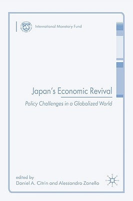 Japan's Economic Revival: Policy Challenges in a Globalized World by Citrin, D.