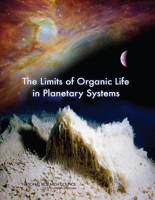 The Limits of Organic Life in Planetary Systems by National Research Council