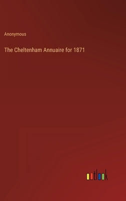 The Cheltenham Annuaire for 1871 by Anonymous