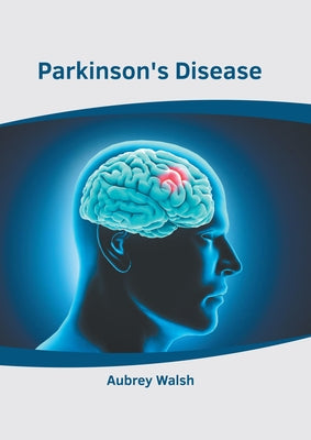 Parkinson's Disease by Walsh, Aubrey