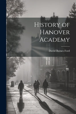 History of Hanover Academy by Ford, David Barnes