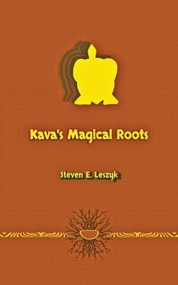 Kava's Magical Roots by Leszyk, Steven E.
