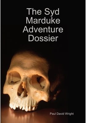 The Syd Marduke Adventure Dossier by Wright, Paul David