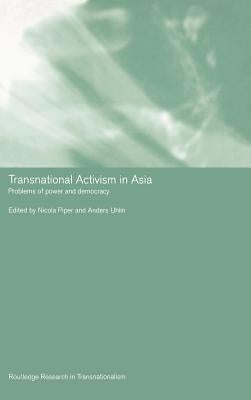 Transnational Activism in Asia: Problems of Power and Democracy by Piper, Nicola
