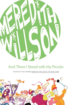 And There I Stood with My Piccolo by Willson, Meredith