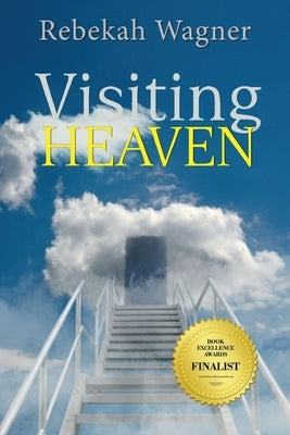 Visiting Heaven by Wagner, Rebekah