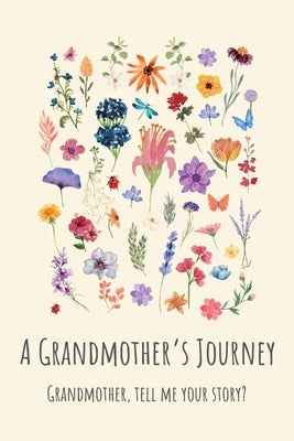 A Grandmother's Journey: Grandmother, tell me your story? by Bell, Lulu and