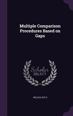 Multiple Comparison Procedures Based on Gaps by Welsch, Roy E.