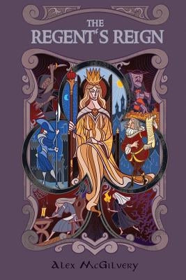 The Regent's Reign by McGilvery, Alex
