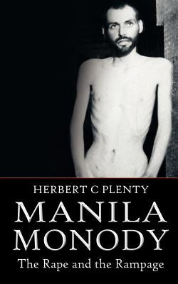 Manila Monody: The Rape and the Rampage by Plenty, Herbert C.