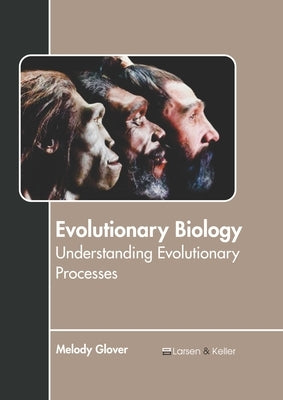 Evolutionary Biology: Understanding Evolutionary Processes by Glover, Melody