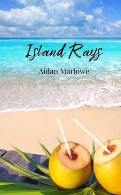 Island Rays by Marlowe, Aidan
