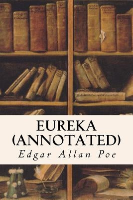 Eureka (annotated) by Poe, Edgar Allan
