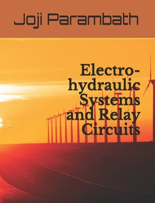 Electro-hydraulic Systems and Relay Circuits by Parambath, Joji