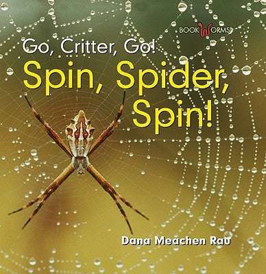 Spin, Spider, Spin! by Rau, Dana Meachen