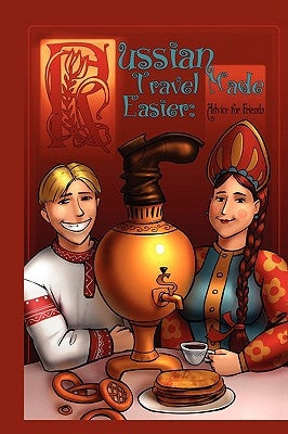 Russian Travel Made Easier: Advice for Friends by Istomina, Elena