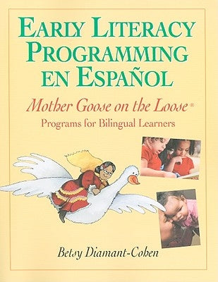 Early Literacy Programming En Espanol: Mother Goose on the Loose Programs for Bilingual Learners [With CDROM] by Diamant-Cohen, Betsy