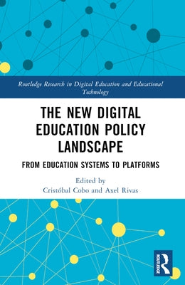 The New Digital Education Policy Landscape: From Education Systems to Platforms by Cobo, Crist?bal