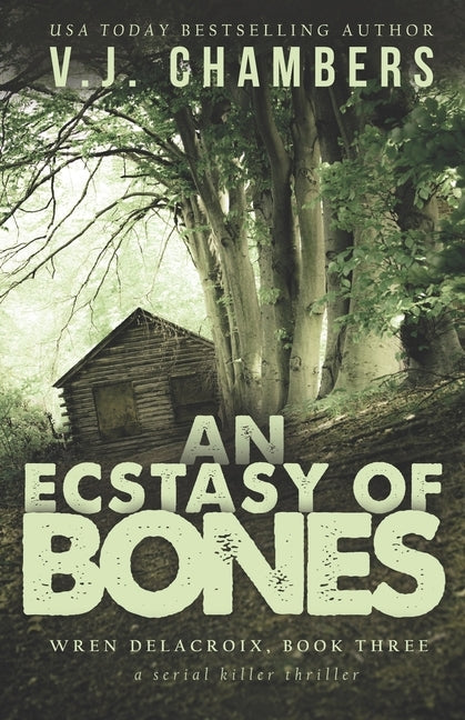 An Ecstasy of Bones: a serial killer thriller by Chambers, V. J.