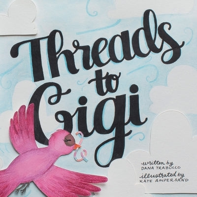 Threads to Gigi by Trabucco, Dana