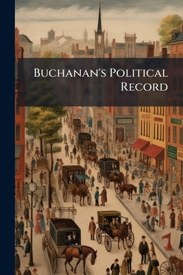 Buchanan's Political Record: Let the South Beware! by Anonymous