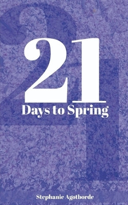 21 days to spring by Agotborde, Stephanie