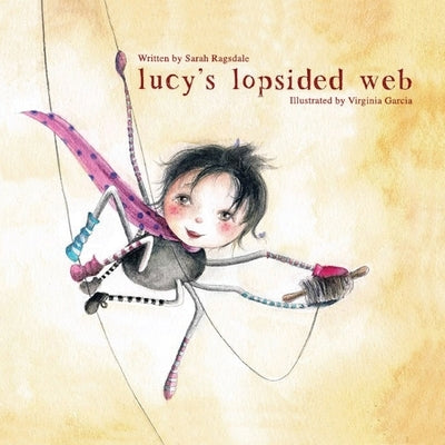 Lucy's Lopsided Web by Ragsdale, Sarah