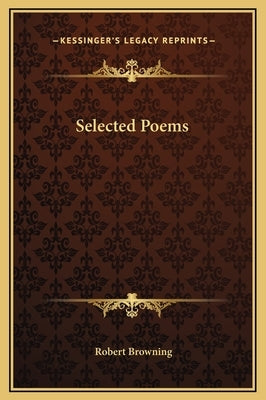 Selected Poems by Browning, Robert