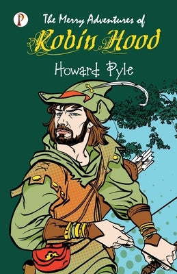 The Merry Adventures of Robin Hood by Pyle, Howard