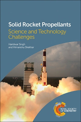 Solid Rocket Propellants: Science and Technology Challenges by Shekhar, Himanshu