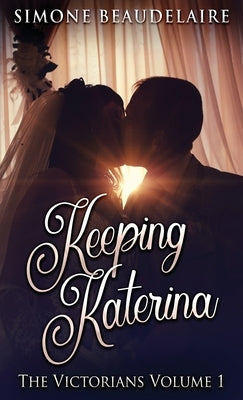 Keeping Katerina by Beaudelaire, Simone