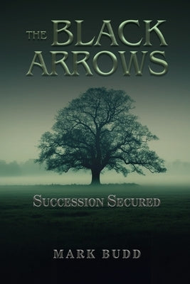 The Black Arrows: Succession Secured by Budd, Mark