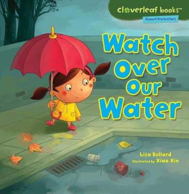 Watch Over Our Water by Bullard, Lisa