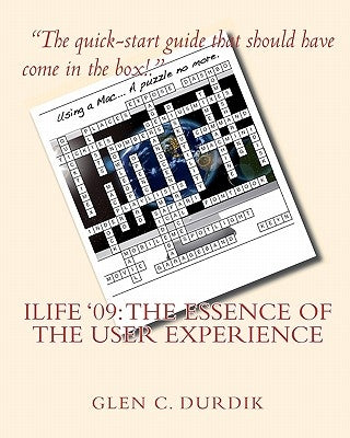 iLIFE '09: The Essence of the User Experience by Durdik, Glen C.