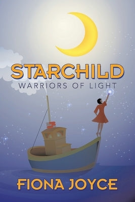 Starchild: Warriors of Light by Joyce, Fiona