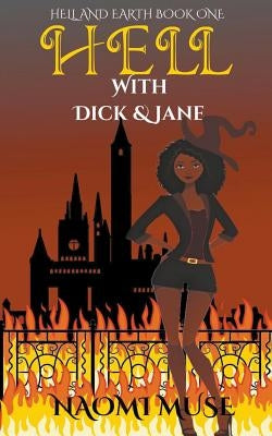 Hell With Dick and Jane by Muse, Naomi