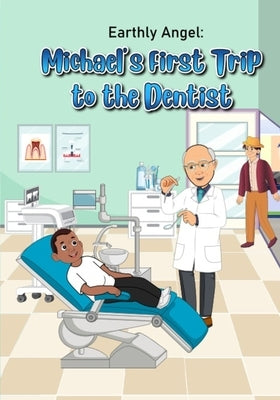 Earthly Angel Michael's First Trip to the Dentist by Benjamin, Carolyn