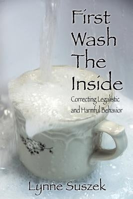 First Wash The Inside by Suszek, Lynne